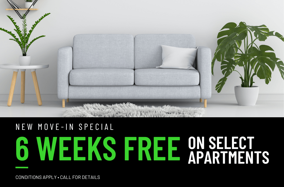 Get 6 weeks FREE on select floor plans for a limited time! Conditions apply, call for details.